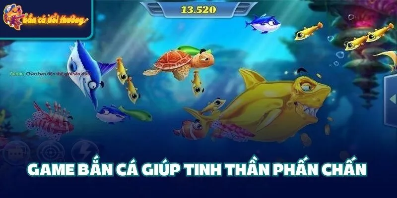 Game bắn cá giúp tinh thần phấn chấn
